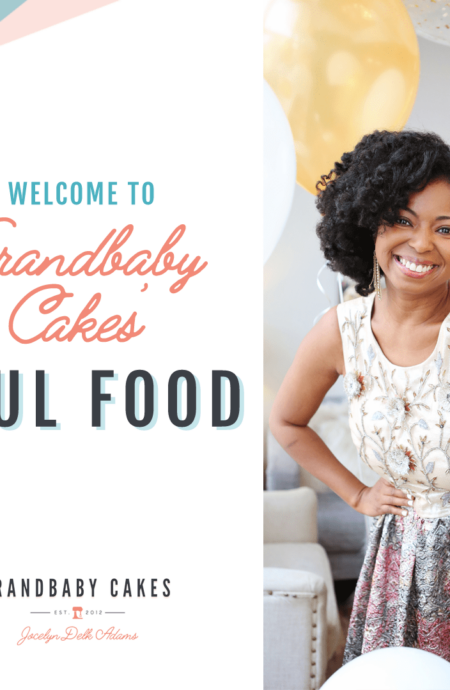 Welcome to Grandbaby Cakes' Soul Food Movement | Grandbaby Cakes